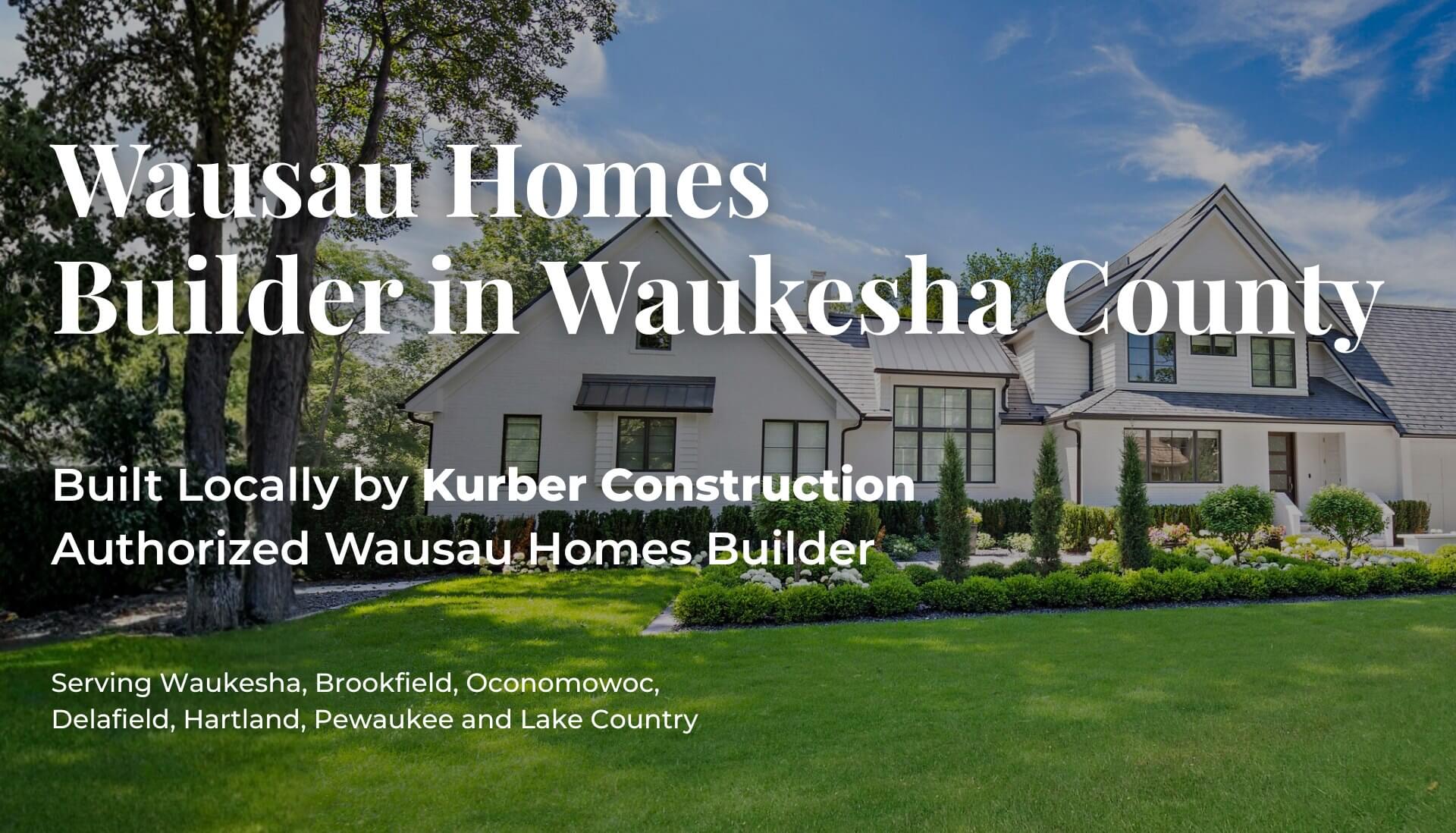 Custom Wausau home built in Waukesha County by Kurber Construction